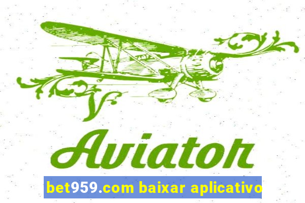 bet959.com baixar aplicativo